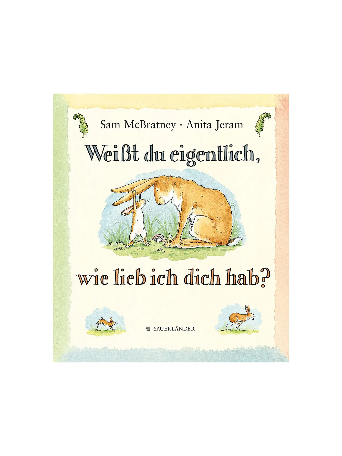 SAUERLAENDER VERLAG | Buch - Weißt du eigentlich wie lieb ich dich hab (Gebundene Ausgabe) | 